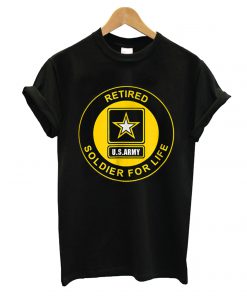 Retired Soldier For Life T shirt