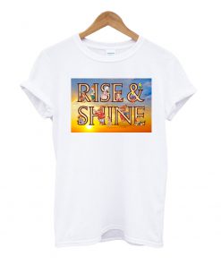 Rise & Shine Poster T Shirt