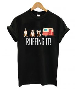 Ruffing It T shirt