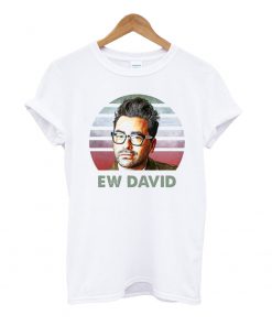 Schitts Creek Ew David Tv Show T Shirt