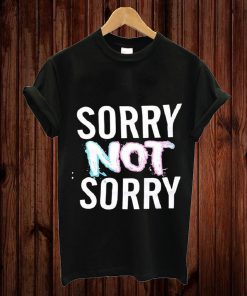 Sorry-Not-Sorry-T-Shirt