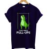 T Rex Hates Pull Ups T shirt