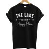 The Lake Is My Happy Place T shirt