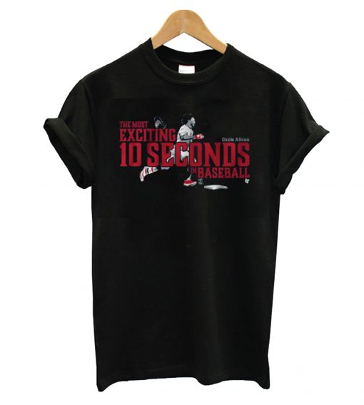 The Most Exciting 10 Seconds In Baseball T shirt
