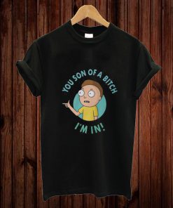 You Son of a Bitch I'm In T-Shirt