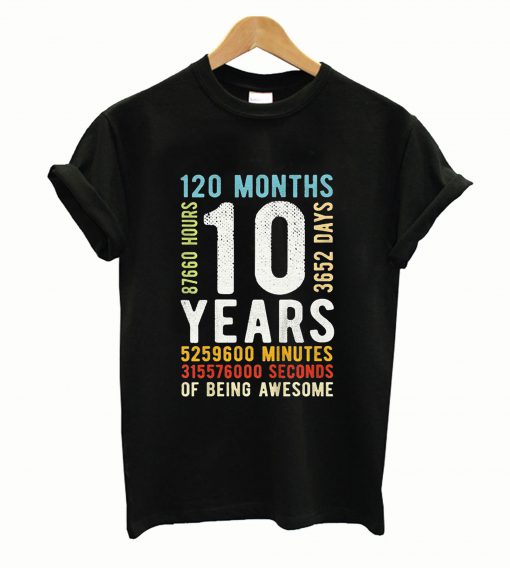 10 Years 120 Months 3652 Days, 87660 Hours Of Being Awesome Vintage T-Shirt