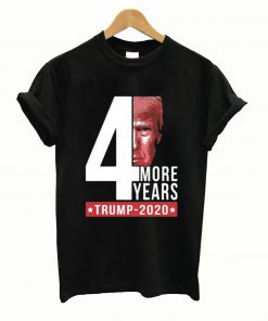 4 More Years Trump 2020 Tshirt