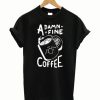 A Damm Fine Coffee T Shirt