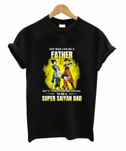 A Father But It Takes Someone Special To Be A Super Saiyan Dad T Shirt