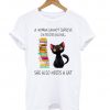 A Woman Cannot Survive On Books Alone T shirt
