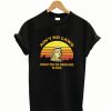 Aint No Laws When Your Drinking Claws T Shirt