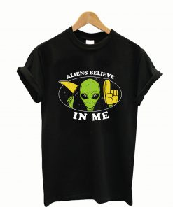 Aliens Believe In Me TShirt
