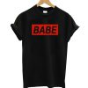 Babe T shirt