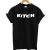 Bitch T shirt