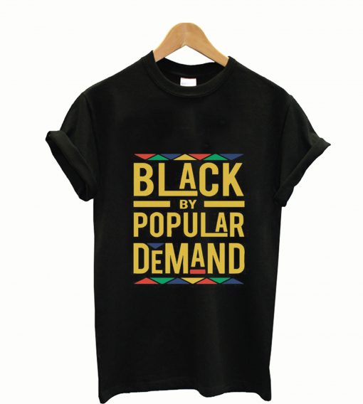 Black By Popular Demand T Shirt