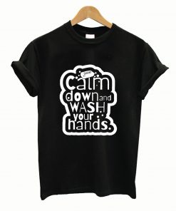 Calm Down and Wash Your Hands Magnet Tee Shirt