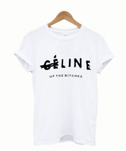 Celine Up The Bitches 80s Graphic T Shirt