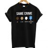 Colin Kaepernick Same Crime T Shirt