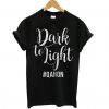 Dark To Light Qanon T Shirt