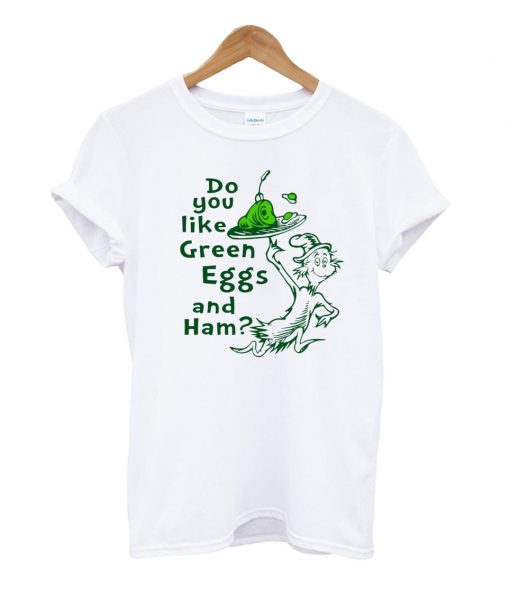 Dr Seuss Do You Like Green Eggs And Ham T Shirt