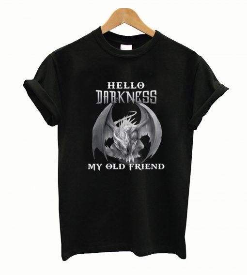 Dragon Hello Darkness My Old Friend T Shirt
