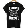 Fridays For Diesel T Shirt