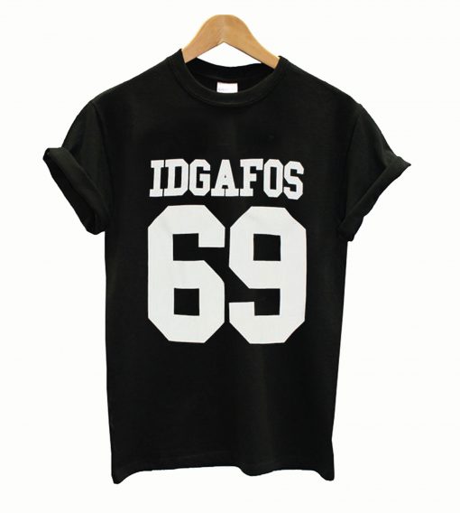 Idgafos 69 Tshirt