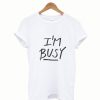 Im Busy Lettering Stylish Tshirt
