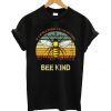 In A World Where You Can Anything Bee Kind T Shirt