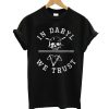 In Daryl We Trust T shirt