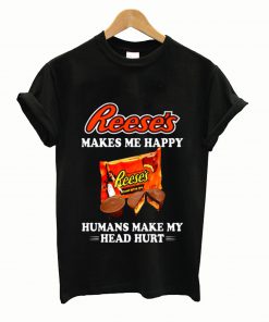 Reeses makes me happy T shirt