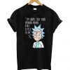 Rick and Morty Opinion Means T Shirt