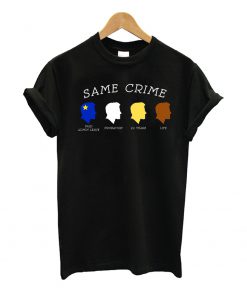 Same Crime Different T Shirt