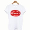 Social Distancing Keep Your Distance Tee Shirts