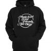 make sure your friends are okay Hoodie