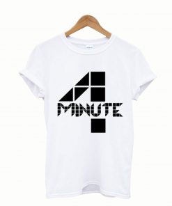 4 Minute T Shirts