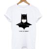 Batman Says Stay At Home T Shirt