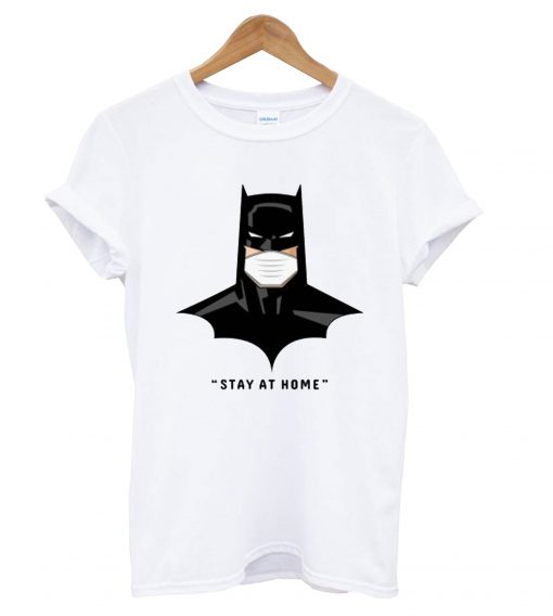 Batman Says Stay At Home T Shirt