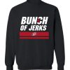 Bunch of Jerks Sweatshirt