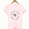 Choose Love Over Fear One Love Pink T shirt