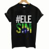 #ELE SIM Bolsonaro Presidente 2018 T-Shirt