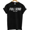 Full Send No HalF Sends T Shirt