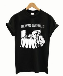 HEAVEN CAN WAIT T-Shirt