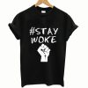 Hashtag Stay Woke T shirt