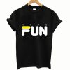 Have Fun T shirt
