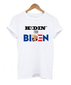 Hidin` from Biden T Shirt