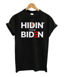 Hidin' from biden T Shirt