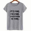 It’s Fine I’m Fine Everything Is Fine Graphic T-Shirt