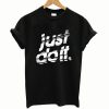 Just Do it T shirt