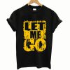 Let me go T shirt